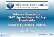 Informa Economics  2007 Agriculture Policy Roundtable Commodity Market Update By Jim Sullivan