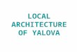 LOCAL ARCHITECTURE OF YALOVA