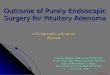 Outcome of Purely Endoscopic Surgery for Pituitary Adenoma