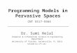 Programming Models in Pervasive Spaces CNT 5517-5564