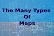 The Many Types  Of Maps