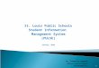 St. Louis Public Schools Student Information  Management System (PULSE) January, 2010