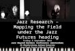 Jazz Research – Mapping the Field under the Jazz Futures heading Friday 5 September 2014