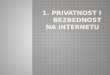 1.  Privatnost i bezbednost na Internetu