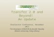 Transfer 2.0 and Beyond!  An Update