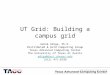 UT Grid: Building a campus grid