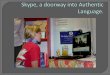 Skype, a doorway into Authentic Language