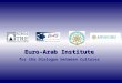 Euro-Arab Institute  for the Dialogue between Cultures