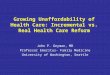 Growing Unaffordability of Health Care: Incremental vs. Real Health Care Reform