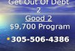 Get Out Of Debt 2 Good 2  $9,700 Program