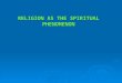 RELIGION AS THE SPIRITUAL PHENOMENON