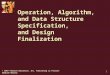 Operation, Algorithm, and Data Structure Specification, and Design Finalization