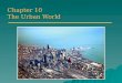 Chapter 10 The Urban World