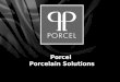 Porcel  Porcelain Solutions