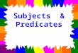 Subjects  & Predicates