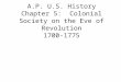 A.P. U.S. History Chapter 5:  Colonial Society on the Eve of Revolution 1700-1775