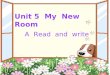 Unit 5  My  New Room A  Read  and  write