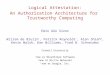 Logical  Attestation: An Authorization Architecture for  Trustworthy Computing Emin Gün Sirer