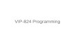 VIP-824 Programming