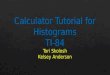 Calculator Tutorial for Histograms TI-84