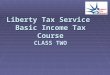 Liberty Tax Service  Basic Income Tax Course CLASS TWO