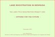 LAND REGISTRATION IN BERMUDA THE LAND TITLE REGISTRATION PROJECT 2001 -  OPTIONS FOR THE FUTURE  -