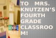 Welcome to   Mrs.  Knutzenâ€™s  Fourth Grade Classroom!