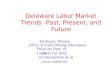 Delaware Labor Market Trends -Past, Present, and Future