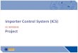 Importer Control System (ICS)  进口商控制系统 Project