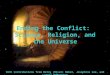 Ending the Conflict:  Science, Religion, and the Universe