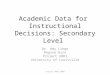 Academic Data for  Instructional Decisions: Secondary Level