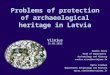 Problems of protection of a rchaeological  h eritage in Latvia Vilnius 31.05.2012