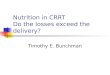Nutrition in CRRT Do the losses exceed the delivery?