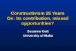 Constructivism 25 Years On: Its contribution, missed opportunities?