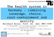 The health system in Germany – combining coverage, choice,  cost-containment and quality