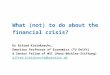 What (not) to do about the financial crisis? Dr Alfred Kleinknecht,