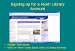 Signing up for a Rush Library Account