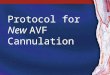 Protocol for  New  AVF Cannulation