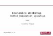 Economics Workshop  Better Regulation Executive
