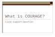 What is COURAGE?