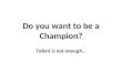 Do you want to be a Champion?