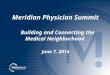 Meridian Physician Summit Building and Connecting the Medical Neighborhood  June 7, 2014