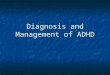 Diagnosis and Management of ADHD