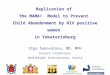 Replication of  the MAMA +   Model to Prevent  Child Abandonment by HIV positive women