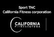 Sport TNC California Fitness corporation