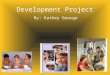 Development Project  By: Kathey George