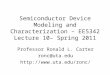 Semiconductor Device Modeling and Characterization – EE5342 Lecture 10– Spring 2011