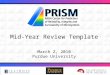 Mid-Year Review Template March 2, 2010 Purdue University