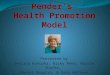 Pender’s  Health Promotion Model