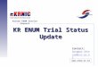 KR ENUM Trial Status Update